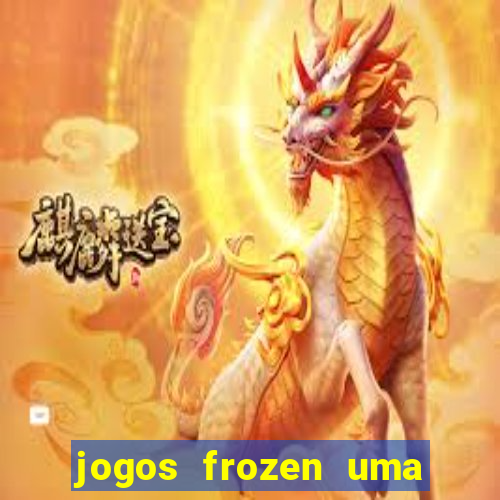 jogos frozen uma aventura congelante problema em dobro